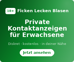Ficken Lecken Blasen – Private Kontaktanzeigen für Erwachsene